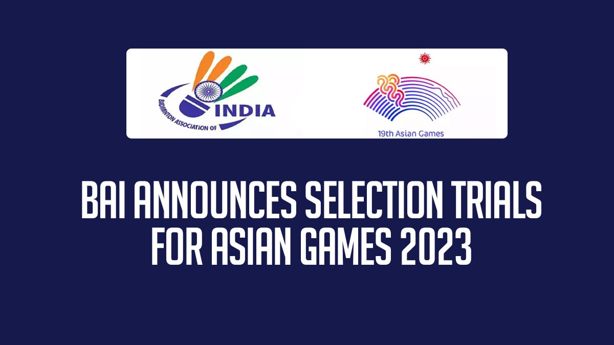 BAI Selection Trials BAI Announces Selection Trials To Pick Badminton