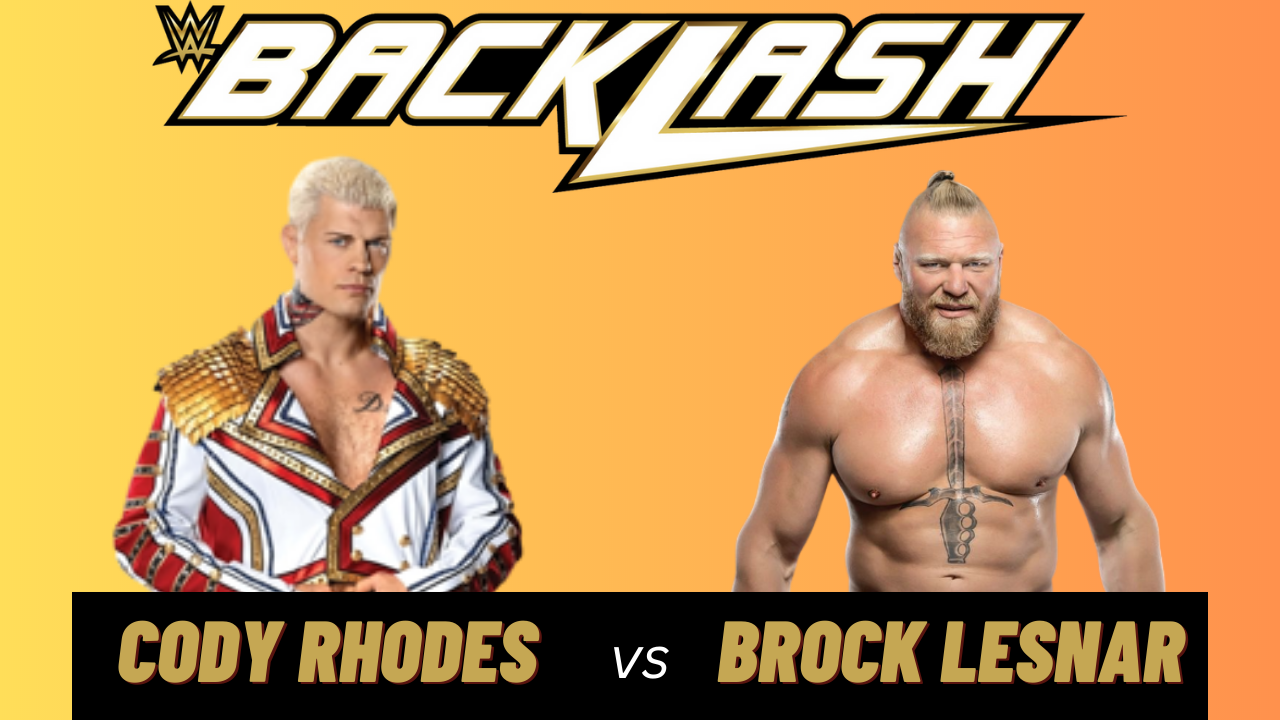 WWE Backlash 2023 Cody Rhodes Vs Brock Lesnar Preview Schedule