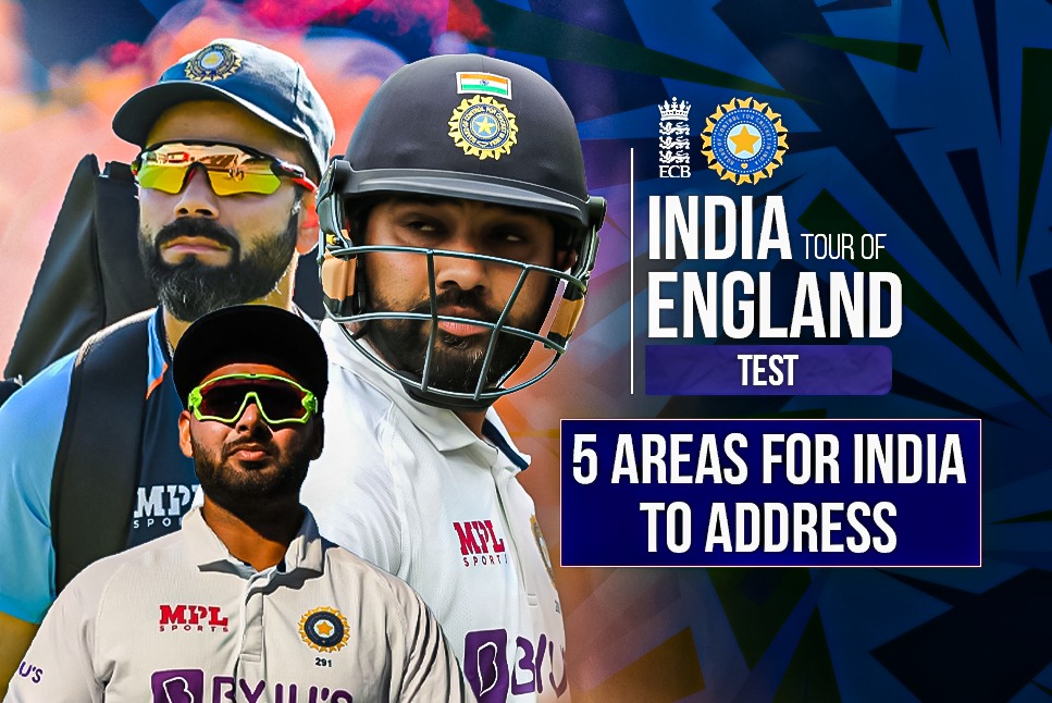 India Tour of England 5 areas Team India will need to address