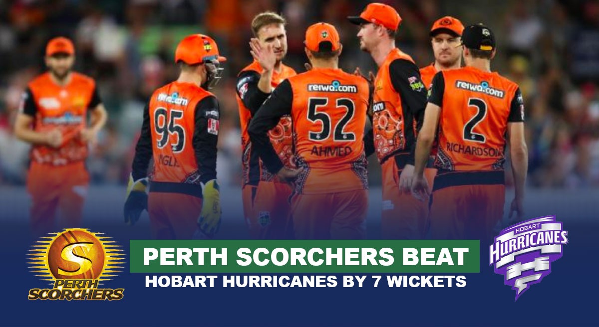 SCO Vs HUR Highlights: Perth Scorcher Beat Hobart Hurricanes By 7 ...