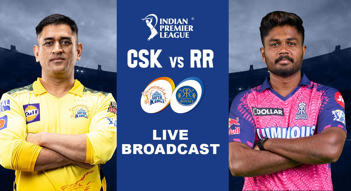 CSK vs RR LIVE Broadcast: KNOW WHEN & WHERE to watch Chennai Super ...