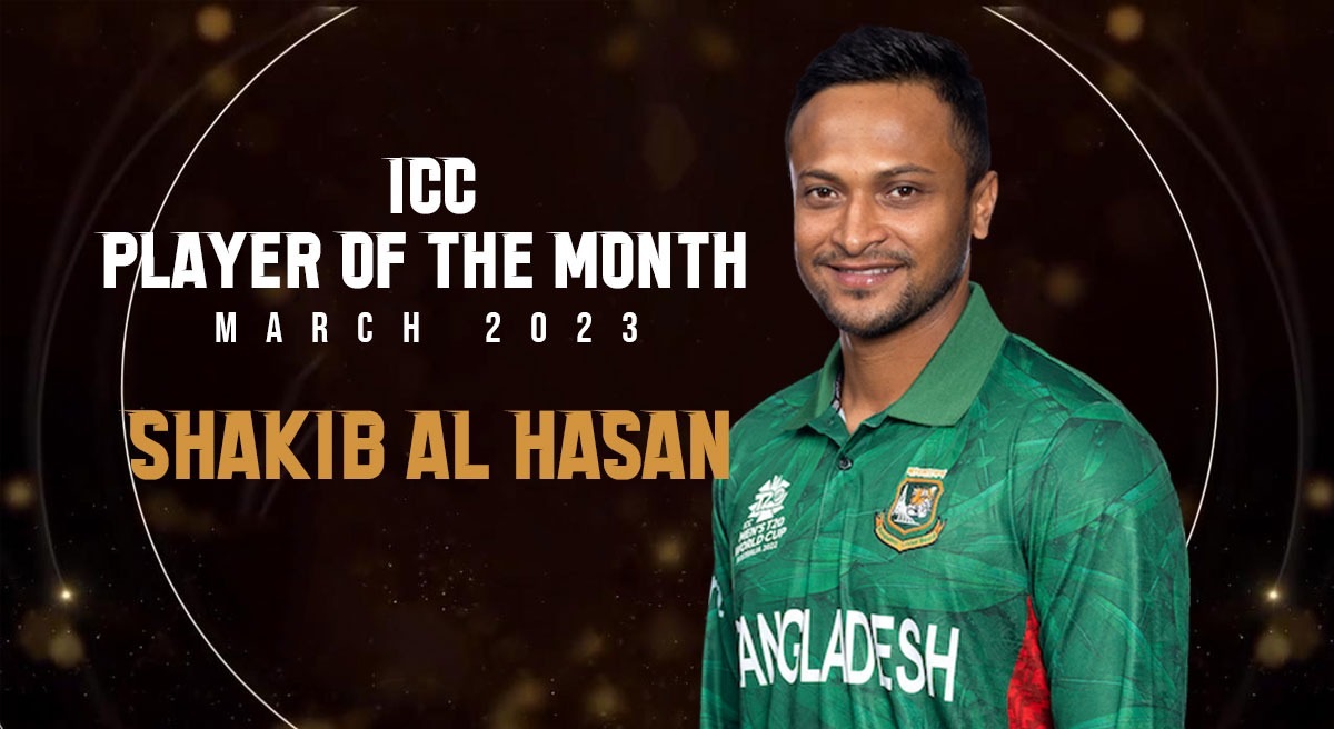 ICC Player of the Month Shakib Al Hasan bags March Player of the Month