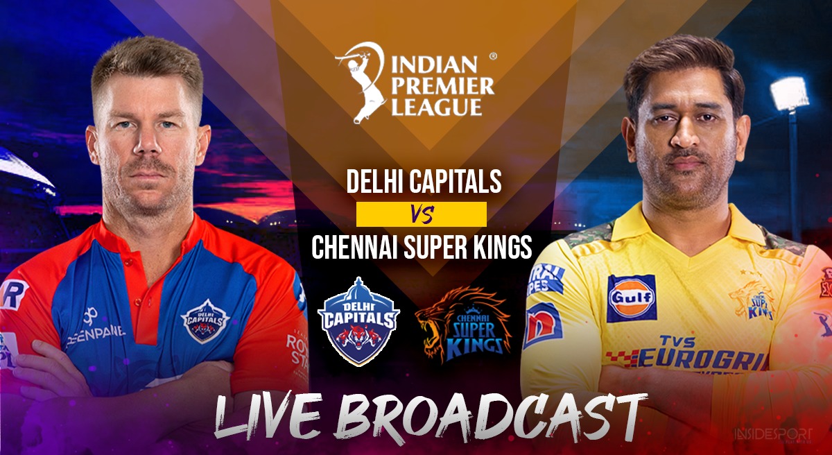 DC vs CSK LIVE Broadcast How and Where to Watch Delhi Capitals vs