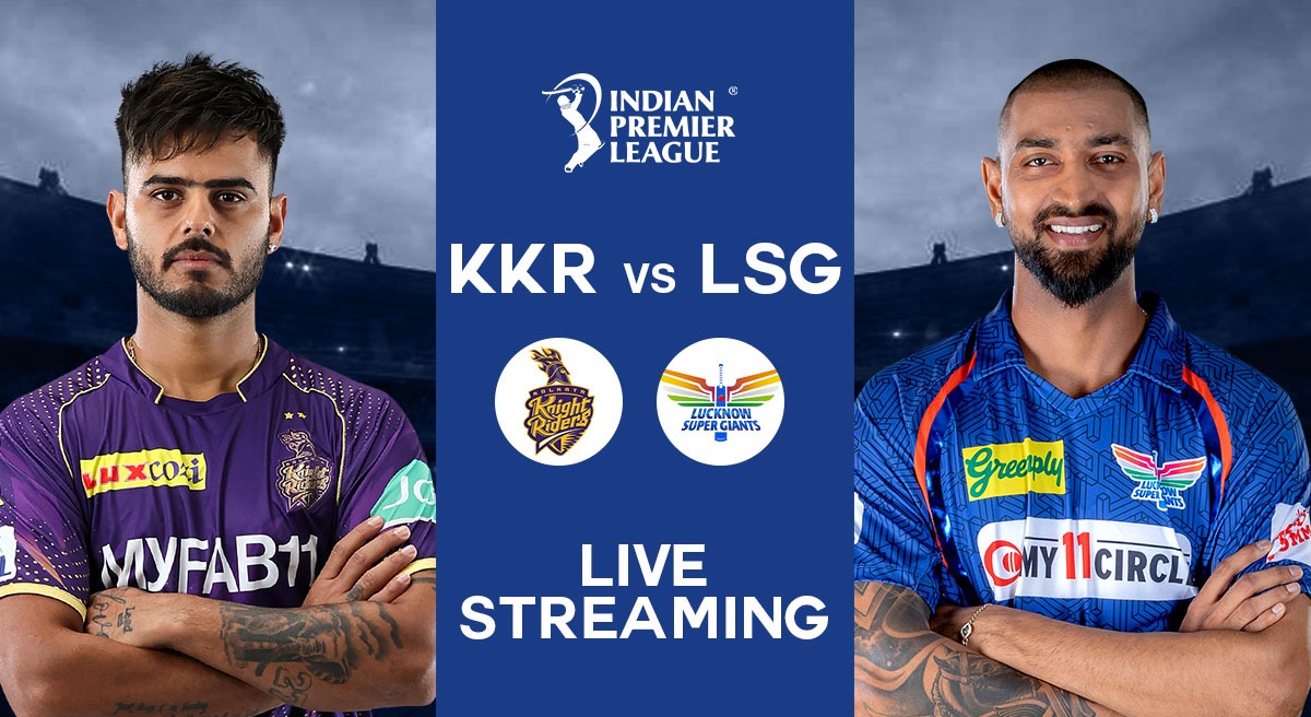 KKR vs LSG LIVE Streaming Top 5 Ways to Watch Kolkata Knight Riders vs
