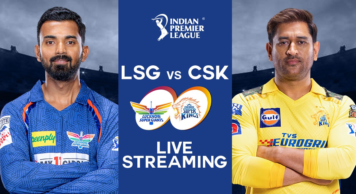 LSG vs CSK LIVE Streaming: TOP 5 WAYS to watch Lucknow Super Giants vs ...