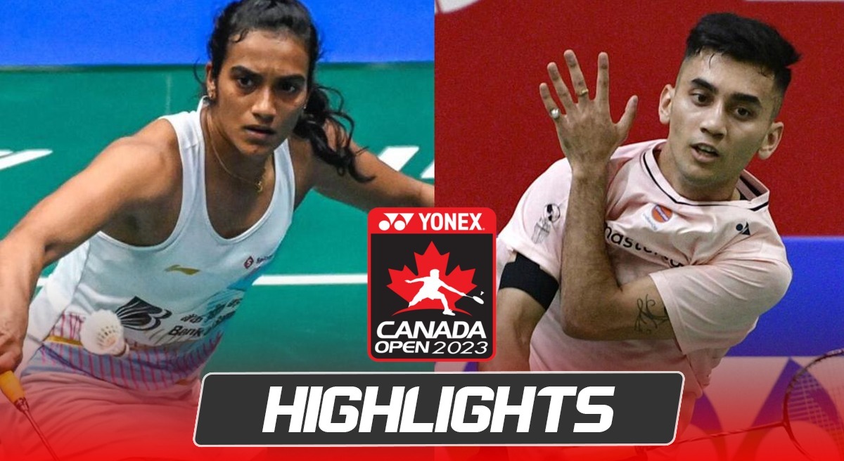 Canada Open Highlights Sindhu, Lakshya Sen enter quarterfinal